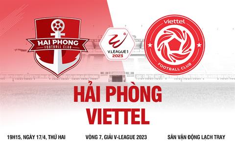 Nhận định Hải Phòng vs Viettel (19h15 ngày 17/4): Thách thức tại Lạch Tray